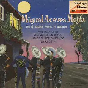 Mal De Amores, Miguel Aceves Mejía